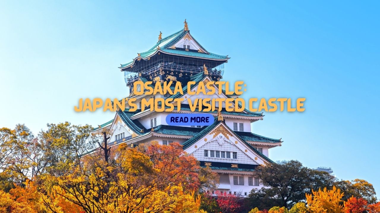 Osaka Fort: Japan's Most Visited Fort